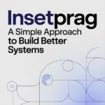 insetprag: A Simple Approach to Build Better Systems